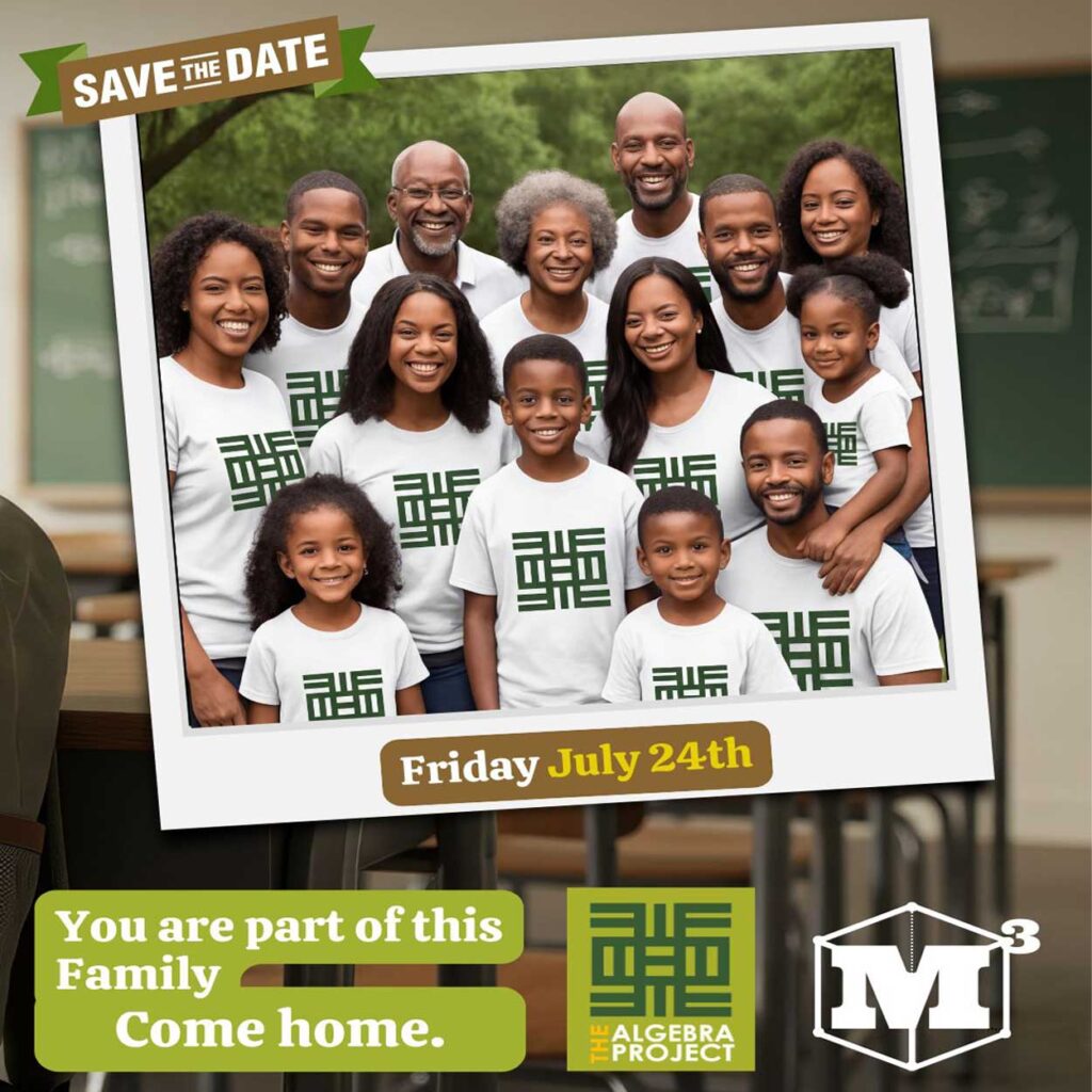 Photo of a group of people with text that reads: SAVE THE DATE, Friday July 24th, You are part of this Family Come home. THE ALGEBRA PROTECT.