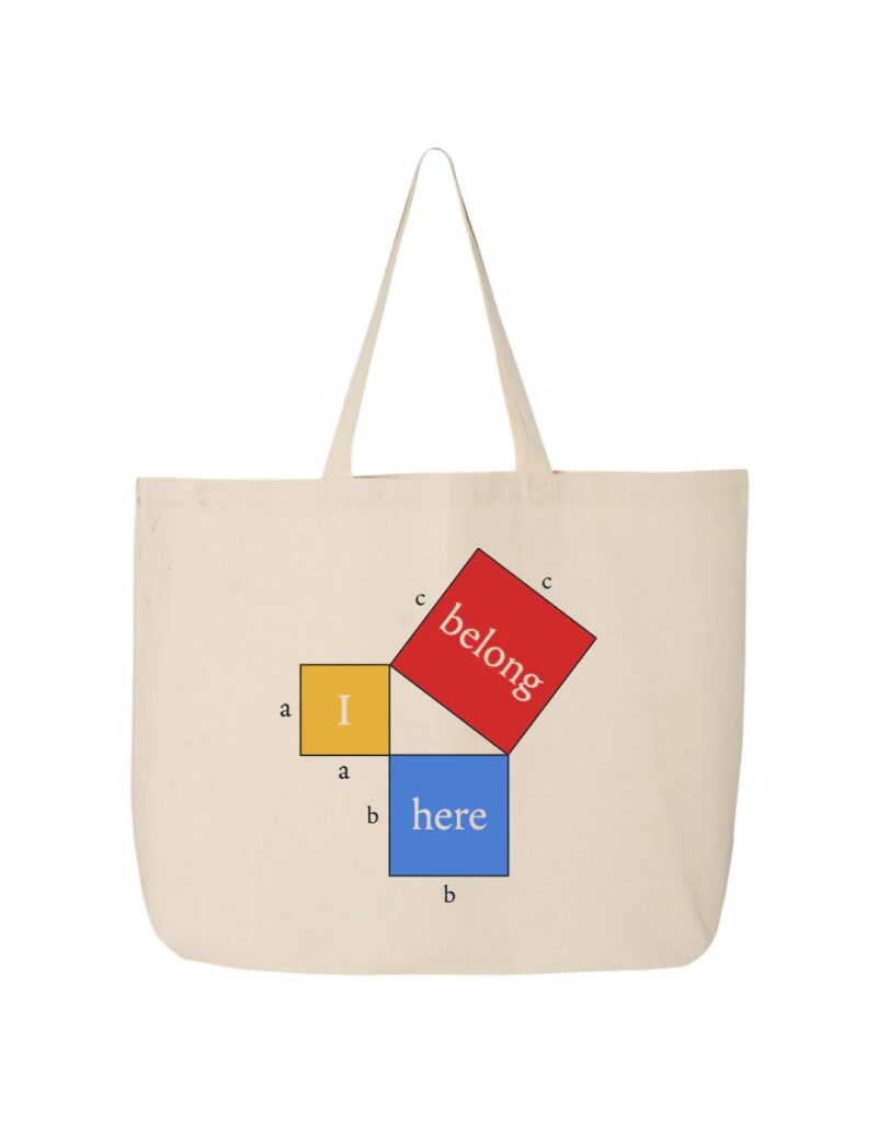 Tote bag with a graphic that reads: "I belong here."